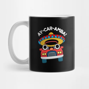 Ay-Car-Amba Funny Mexican Car Pun Mug